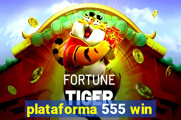 plataforma 555 win